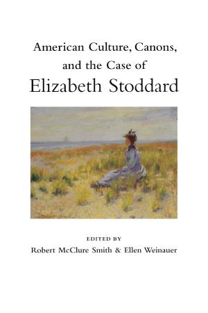 Cover of the book American Culture, Canons, and the Case of Elizabeth Stoddard by James L. Noles, James L. Noles