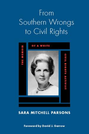Cover of the book From Southern Wrongs to Civil Rights by Susan M. Abram, Robert P. Collins, Gregory Evans Dowd, John E Grenier, David S. Heidler, Jeanne T. Heidler, Ted Isham, Ove Jensen, Tom Kanon, Jay Lamar, James W. Parker, Craig T. Sheldon Jr, Robert G. Thrower, Gregory A. Waselkov, Kathryn H. Braund
