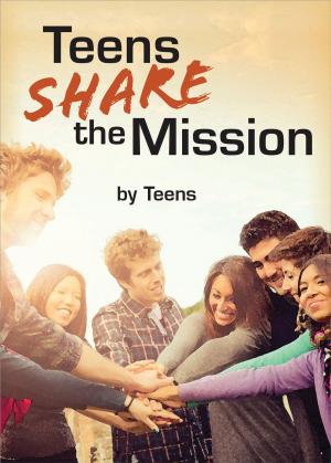 Cover of the book Teens Share the Mission by Brian Caulfield