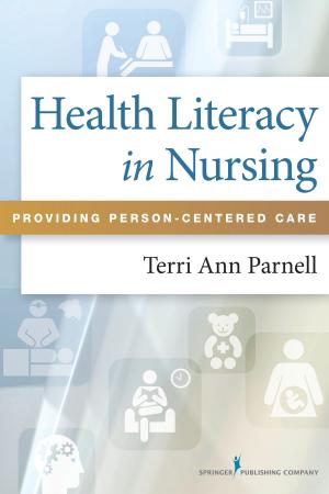Cover of the book Health Literacy in Nursing by Joyce E. Johnson, MD, Paul E. Wakely Jr., MD, Christopher J. VandenBussche, MD, PhD, Syed Ali, MD, Morgan Cowan, MD