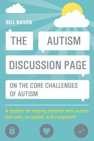 Cover of the book The Autism Discussion Page on the core challenges of autism by Philip Cotterell, Jason Lim, Zemikael Habte-Mariam, Karen Newbigging, Jennie Fleming, Patsy Staddon, Victor Forrest, Colin Barnes, Louca-Mai Brady, Mandy Paine, Jennifer Taylor, Anita Wilkins, Helen Bowers, Beverley French, Maggie Brennan, Martin Hoban, Mick McKeown, Arne Kristiansen, Kath Browne, Leela Bakshi, Alastair Roy, Angela Sweeney