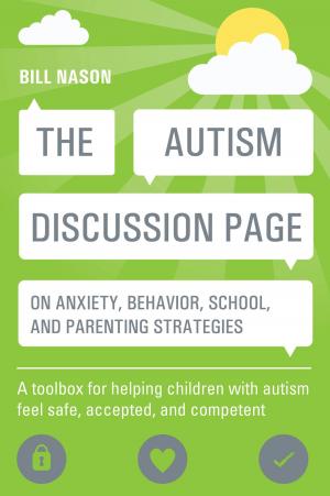 Cover of the book The Autism Discussion Page on anxiety, behavior, school, and parenting strategies by Ted Brown, Steve Harvey, Reinie Cordier, Susan Esdaile, Anita Bundy, Jennifer Sturgess, Athena Drewes, Virginia Ryan, Gail Whiteford, Judi Parson, Tina Lautaumo, Rachael McDonald