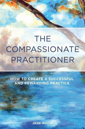 Cover of the book The Compassionate Practitioner by Angela Tsounis, Dr. Jonathan Prousky