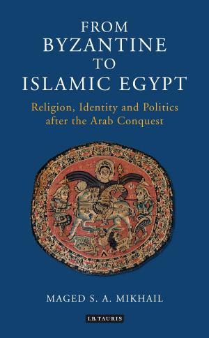 Cover of the book From Byzantine to Islamic Egypt by Mr Richard Morris