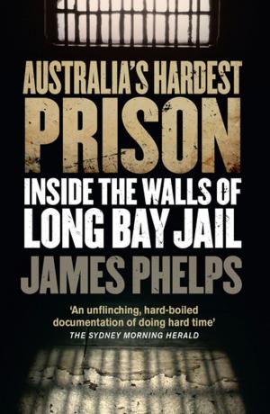Cover of the book Australia's Hardest Prison: Inside the Walls of Long Bay Jail by Eva Dolan