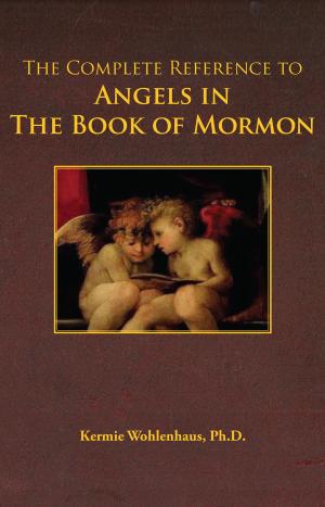 Book cover of The Complete Reference to Angels in The Book of Mormon
