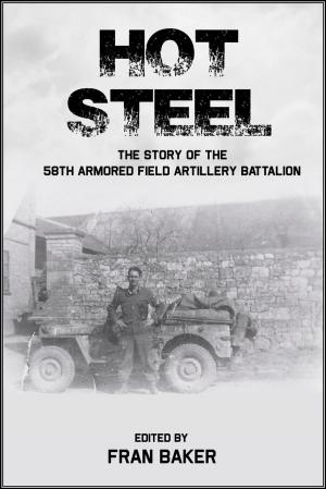 Cover of Hot Steel: The Story of the 58th Armored Field Artillery Battalion