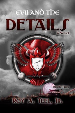 bigCover of the book Evil and the Details: The Iron Eagle Series Book Two by 