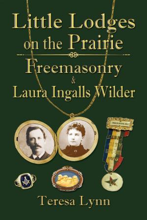 Book cover of Little Lodges on the Prairie: Freemasonry & Laura Ingalls Wilder