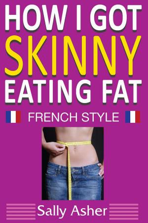 Book cover of How I Got Skinny Eating Fat