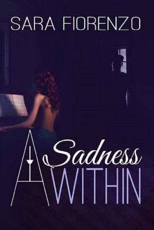 Cover of the book A Sadness Within by Juliana Stone