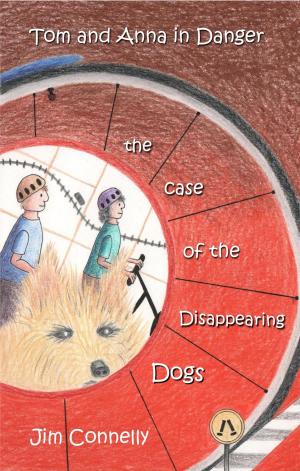 Book cover of Tom and Anna in Danger: The Case of the Disappearing Dogs