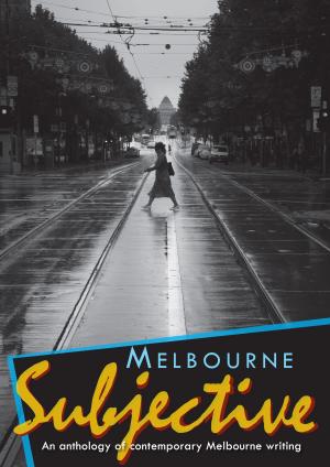Cover of the book Melbourne Subjective by Rayne Forrest