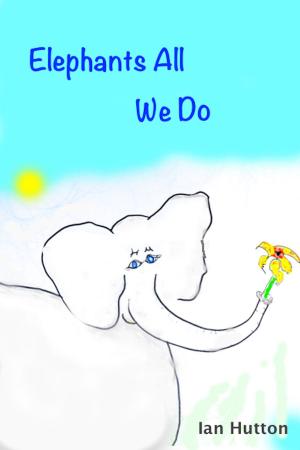 Cover of the book Elephants All We Do by Chris Mcguffin