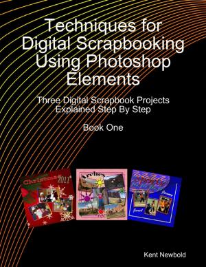 Book cover of Techniques for Digital Scrapbooking Using Photoshop Elements Book One: Three Digital Scrapbook Projects Explained Step By Step