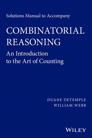 Cover of the book Solutions Manual to accompany Combinatorial Reasoning: An Introduction to the Art of Counting by Laurent Duraffourg, Julien Arcamone