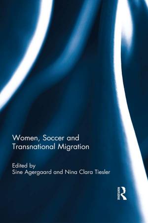 Cover of the book Women, Soccer and Transnational Migration by Sharon Casey, Andrew Day, Jim Vess, Tony Ward