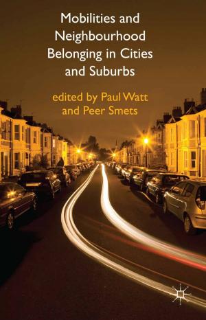Cover of the book Mobilities and Neighbourhood Belonging in Cities and Suburbs by E. Bell
