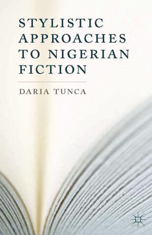 Cover of the book Stylistic Approaches to Nigerian Fiction by Tassilo Herrschel, Peter Newman