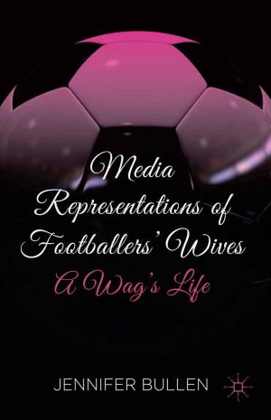 Cover of the book Media Representations of Footballers' Wives by Matthew Manning, Shane D. Johnson, Nick Tilley, Gabriel T.W. Wong, Margarita Vorsina