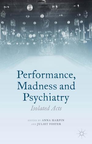 Cover of the book Performance, Madness and Psychiatry by Huiyao Wang, Yue Bao