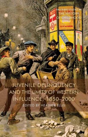 Cover of the book Juvenile Delinquency and the Limits of Western Influence, 1850-2000 by Miguel Bandeira Jerónimo