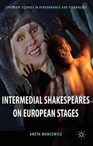 Cover of the book Intermedial Shakespeares on European Stages by 