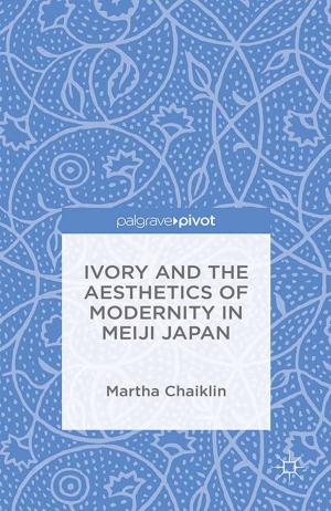 Cover of the book Ivory and the Aesthetics of Modernity in Meiji Japan by Deborah Shapple Spillman