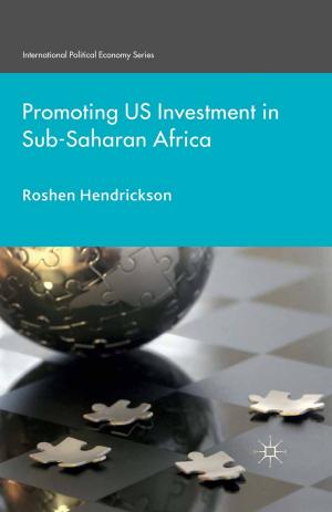 Cover of the book Promoting U.S. Investment in Sub-Saharan Africa by Sarah O'Shea, Josephine May, Cathy Stone, Janine Delahunty