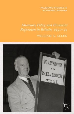 Cover of the book Monetary Policy and Financial Repression in Britain, 1951 - 59 by Darren Hill, Bill Penson, Divine Charura