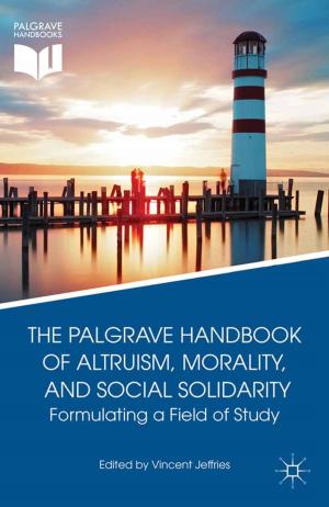 Cover of the book The Palgrave Handbook of Altruism, Morality, and Social Solidarity by D. Melbye