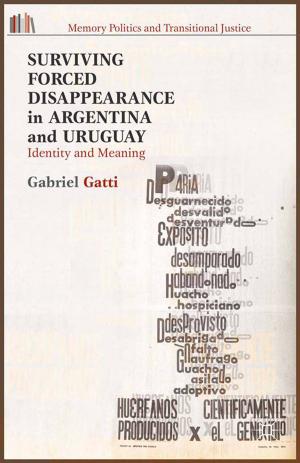 Cover of the book Surviving Forced Disappearance in Argentina and Uruguay by Filippo Dionigi