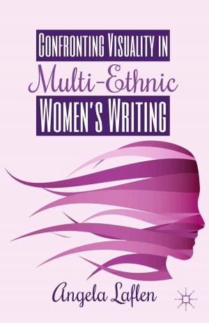 Cover of the book Confronting Visuality in Multi-Ethnic Women’s Writing by J. Goosby Smith, Josie Bell Lindsay