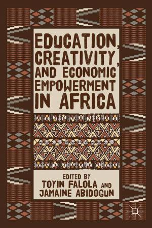 Cover of the book Education, Creativity, and Economic Empowerment in Africa by K. Kimura