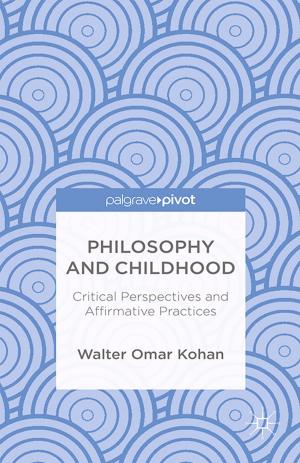 Cover of the book Philosophy and Childhood: Critical Perspectives and Affirmative Practices by 