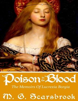Cover of the book Poison In the Blood: The Memoirs of Lucrezia Borgia by Joe Correa CSN
