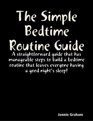 Cover of the book The Simple Bedtime Routine Guide by Daniel Ståhl