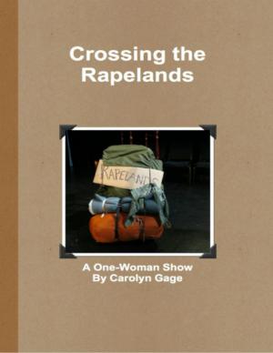 Cover of the book Crossing the Rapelands: A One-Woman Show by Priscill@ Productions