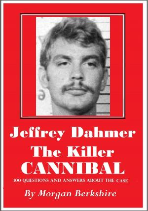 Cover of the book Jeffrey Dahmer, the Killer Cannibal: 100 Questions & Answers about the Case by Frank Kane