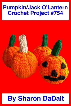 Cover of the book Small Pumpkin/Jack O'Lantern Crochet Project #754 by Sharon DaDalt