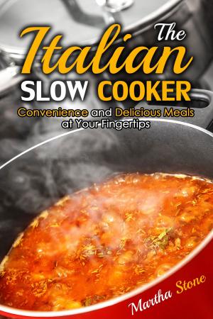 Cover of The Italian Slow Cooker: Convenience and Delicious Meals at Your Fingertips