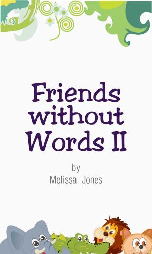 Cover of the book Friends without Words II by Melissa Jones