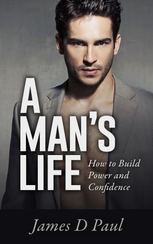 bigCover of the book A Man's Life. How to Build Power and Confidence by 