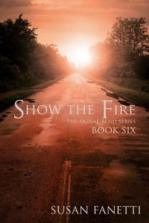 Cover of the book Show the Fire by Susan Fanetti