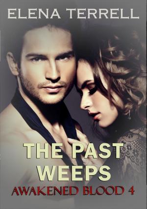 Cover of the book The Past Weeps: Awakened Blood 4 by Sharon Ricklin
