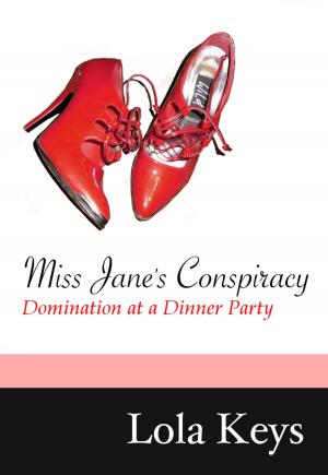 Cover of the book Miss Jane’s Conspiracy: Domination at a Dinner Party by Conny van Lichte
