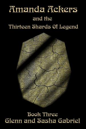 Cover of the book Amanda Ackers and The Thirteen Shards Of Legend by Cathy Kennedy