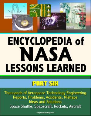 Cover of Encyclopedia of NASA Lessons Learned (Part 6): Thousands of Aerospace Technology Engineering Reports, Problems, Accidents, Mishaps, Ideas and Solutions - Space Shuttle, Spacecraft, Rockets, Aircraft