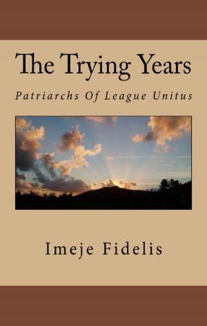 Book cover of The Trying Years: Patriarchs of League Unitus