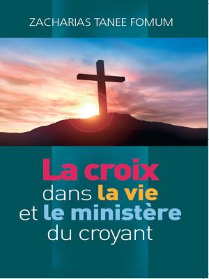 bigCover of the book La Croix Dans la Vie et le Ministère du Croyant by 
